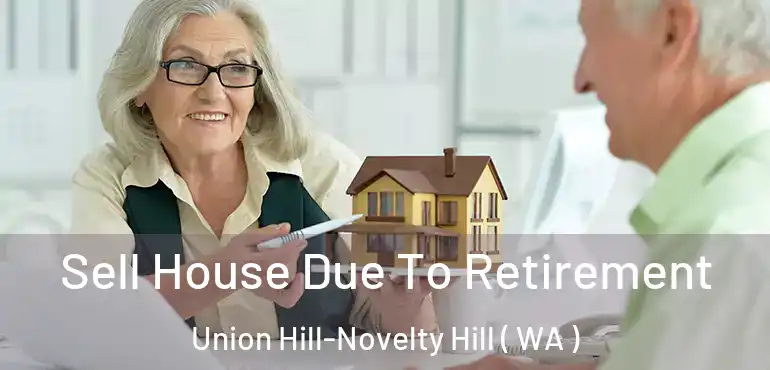 Sell House Due To Retirement Union Hill-Novelty Hill ( WA )