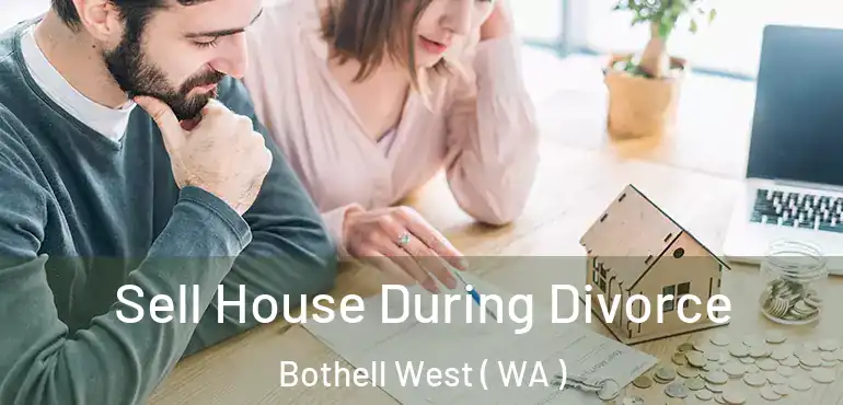  Sell House During Divorce Bothell West ( WA )