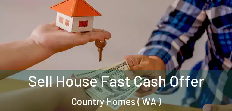  Sell House Fast Cash Offer Country Homes ( WA )