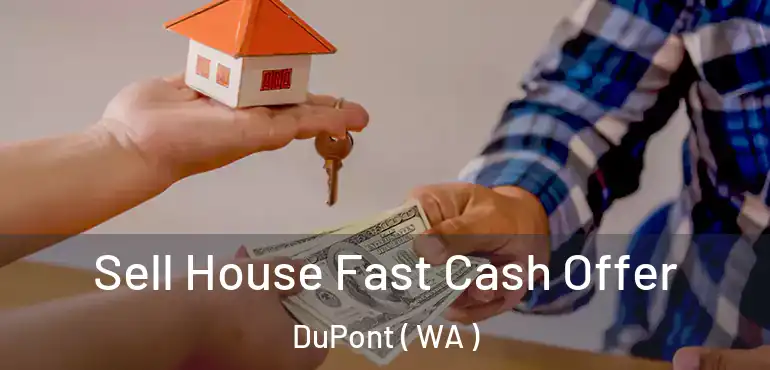  Sell House Fast Cash Offer DuPont ( WA )