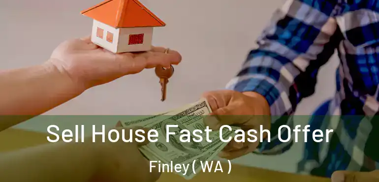  Sell House Fast Cash Offer Finley ( WA )