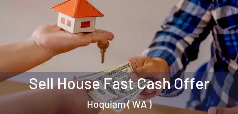  Sell House Fast Cash Offer Hoquiam ( WA )