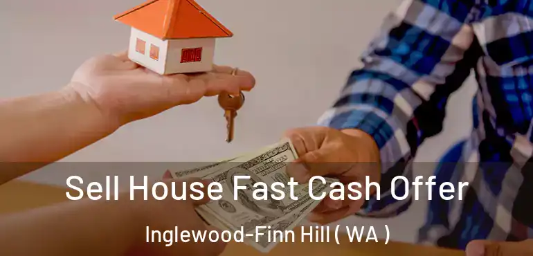  Sell House Fast Cash Offer Inglewood-Finn Hill ( WA )