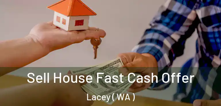  Sell House Fast Cash Offer Lacey ( WA )