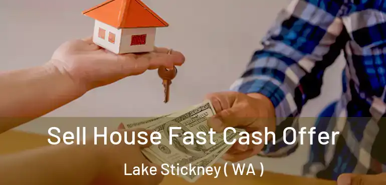  Sell House Fast Cash Offer Lake Stickney ( WA )