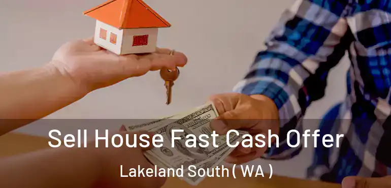  Sell House Fast Cash Offer Lakeland South ( WA )