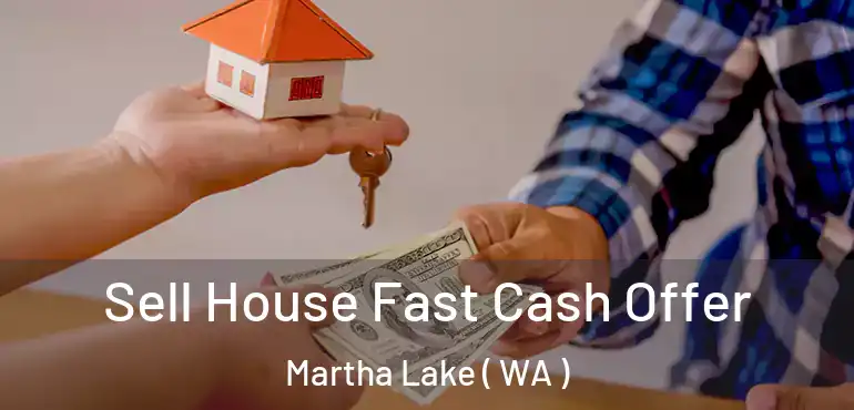 Sell House Fast Cash Offer Martha Lake ( WA )