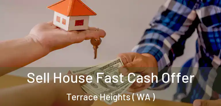  Sell House Fast Cash Offer Terrace Heights ( WA )