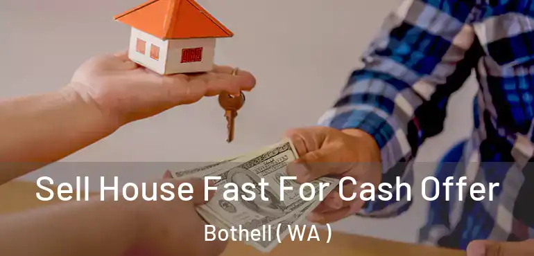  Sell House Fast For Cash Offer Bothell ( WA )
