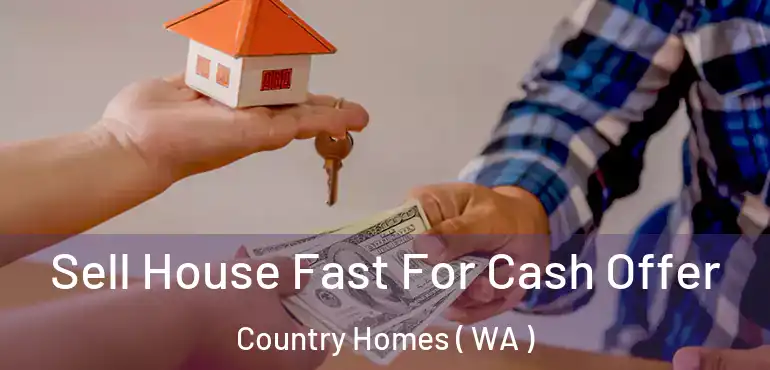  Sell House Fast For Cash Offer Country Homes ( WA )