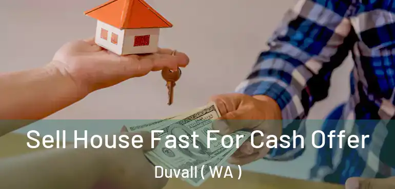  Sell House Fast For Cash Offer Duvall ( WA )