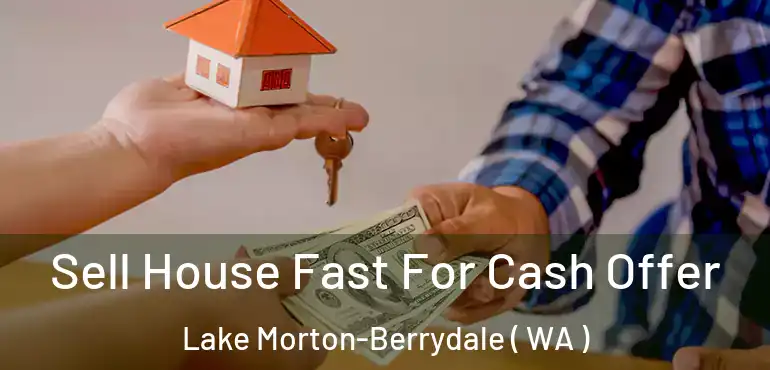  Sell House Fast For Cash Offer Lake Morton-Berrydale ( WA )