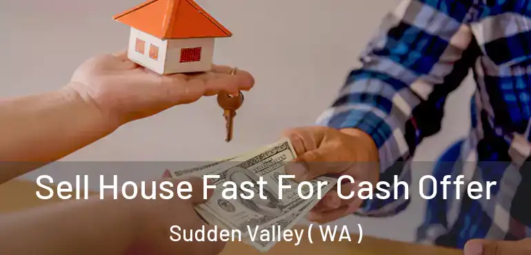  Sell House Fast For Cash Offer Sudden Valley ( WA )
