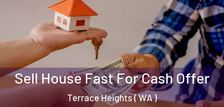  Sell House Fast For Cash Offer Terrace Heights ( WA )