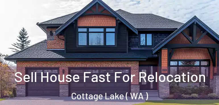  Sell House Fast For Relocation Cottage Lake ( WA )