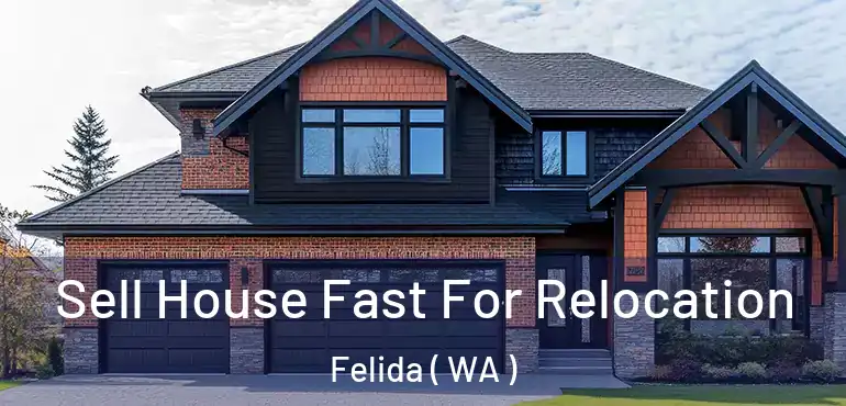  Sell House Fast For Relocation Felida ( WA )