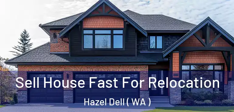  Sell House Fast For Relocation Hazel Dell ( WA )