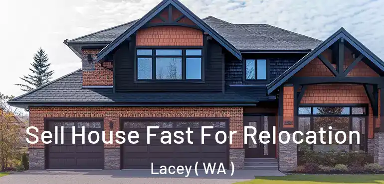  Sell House Fast For Relocation Lacey ( WA )