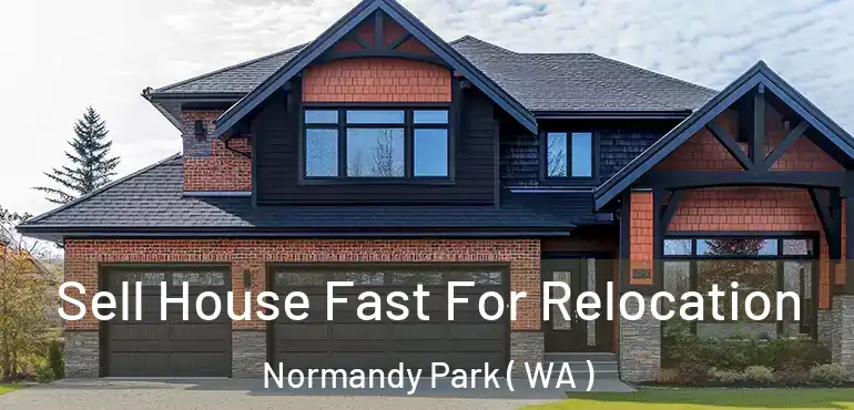  Sell House Fast For Relocation Normandy Park ( WA )