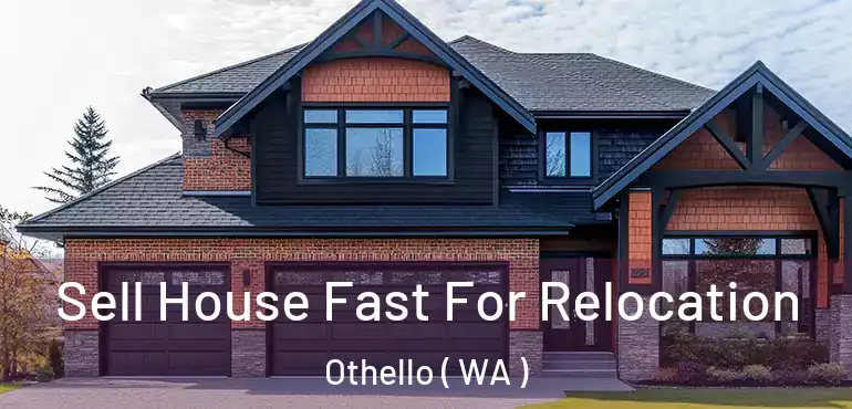  Sell House Fast For Relocation Othello ( WA )