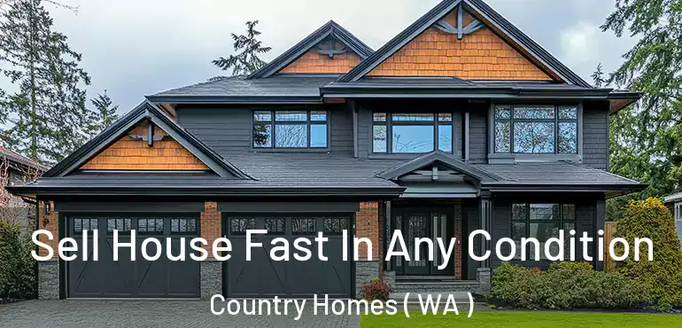  Sell House Fast In Any Condition Country Homes ( WA )