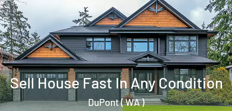  Sell House Fast In Any Condition DuPont ( WA )