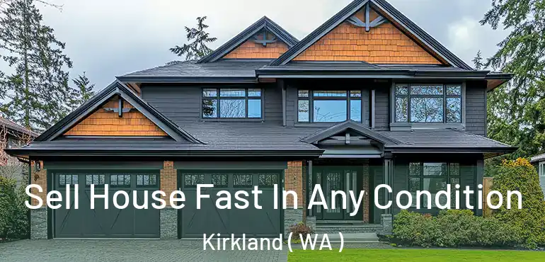  Sell House Fast In Any Condition Kirkland ( WA )