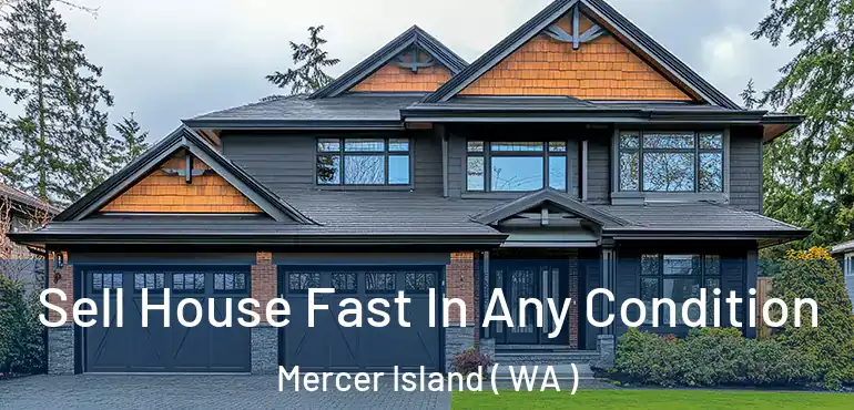  Sell House Fast In Any Condition Mercer Island ( WA )