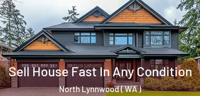  Sell House Fast In Any Condition North Lynnwood ( WA )