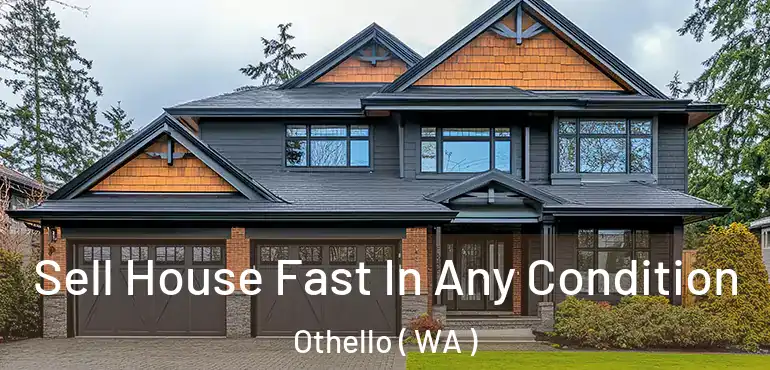  Sell House Fast In Any Condition Othello ( WA )