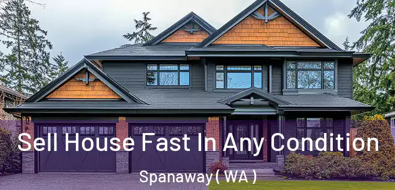  Sell House Fast In Any Condition Spanaway ( WA )