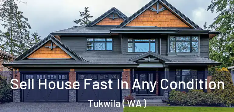  Sell House Fast In Any Condition Tukwila ( WA )