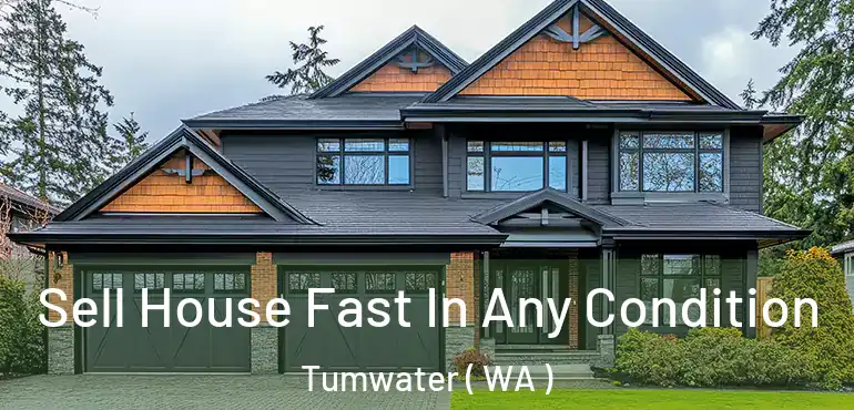  Sell House Fast In Any Condition Tumwater ( WA )