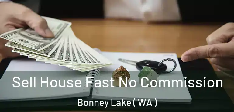  Sell House Fast No Commission Bonney Lake ( WA )