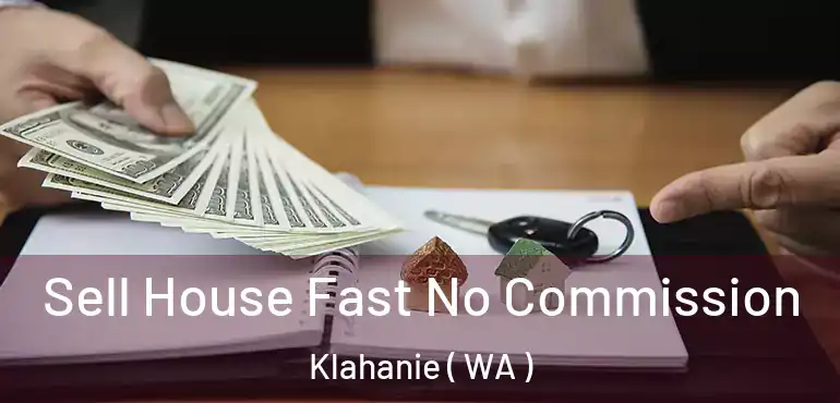  Sell House Fast No Commission Klahanie ( WA )