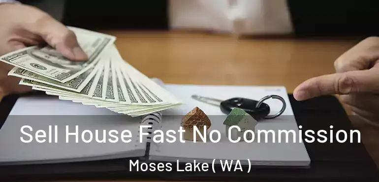  Sell House Fast No Commission Moses Lake ( WA )
