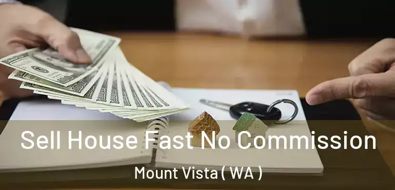  Sell House Fast No Commission Mount Vista ( WA )