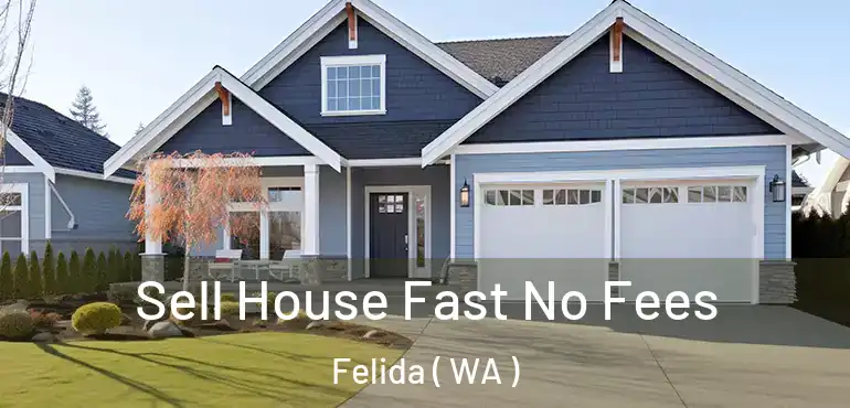  Sell House Fast No Fees Felida ( WA )
