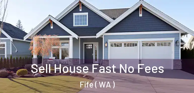  Sell House Fast No Fees Fife ( WA )