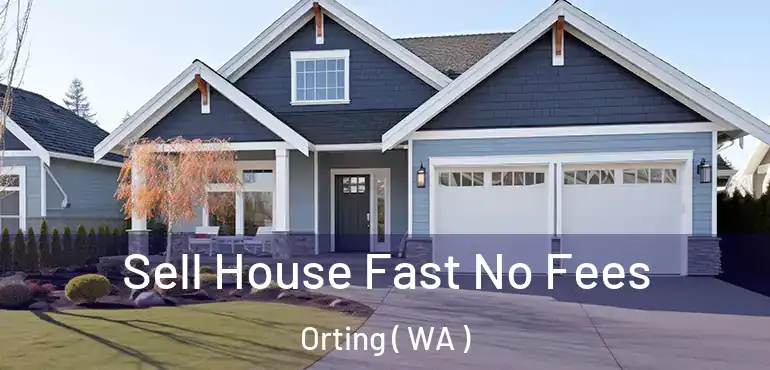  Sell House Fast No Fees Orting ( WA )