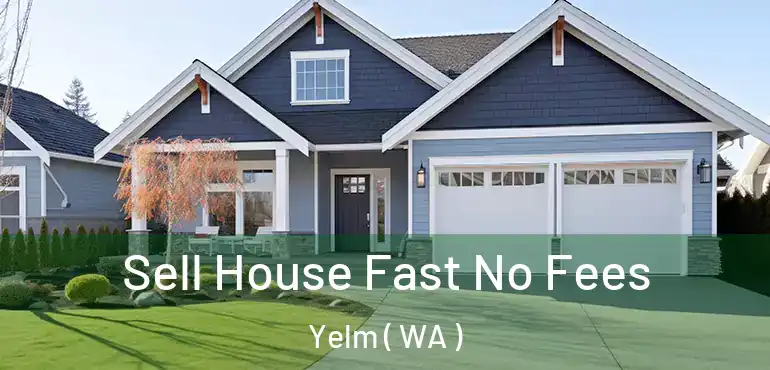  Sell House Fast No Fees Yelm ( WA )