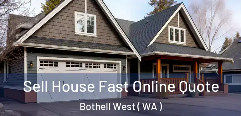  Sell House Fast Online Quote Bothell West ( WA )