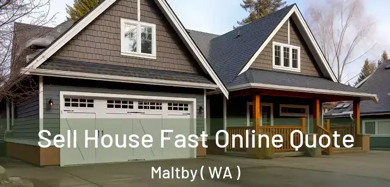  Sell House Fast Online Quote Maltby ( WA )