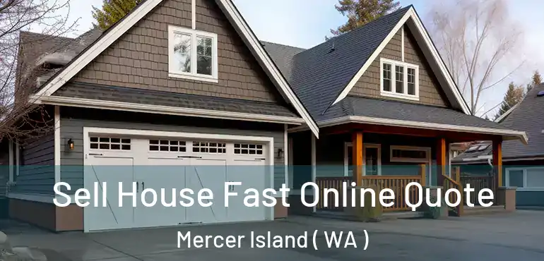  Sell House Fast Online Quote Mercer Island ( WA )