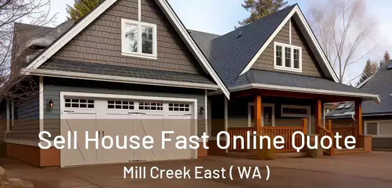  Sell House Fast Online Quote Mill Creek East ( WA )