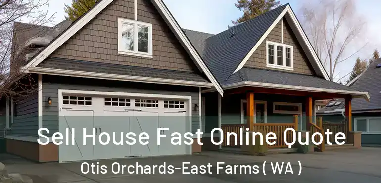  Sell House Fast Online Quote Otis Orchards-East Farms ( WA )