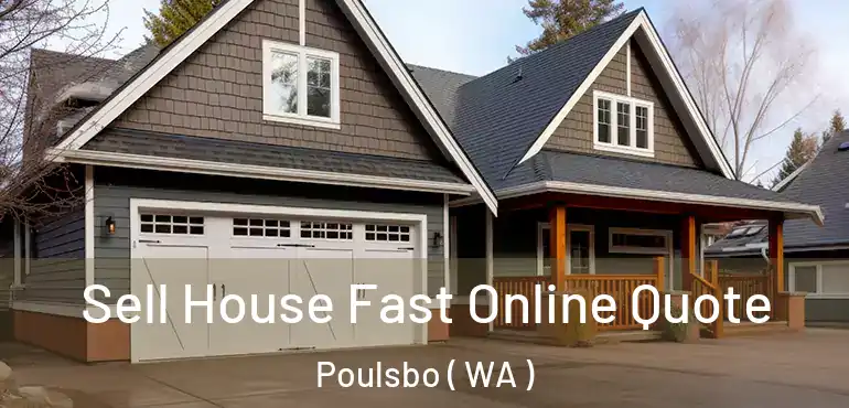 Sell House Fast Online Quote Poulsbo ( WA )