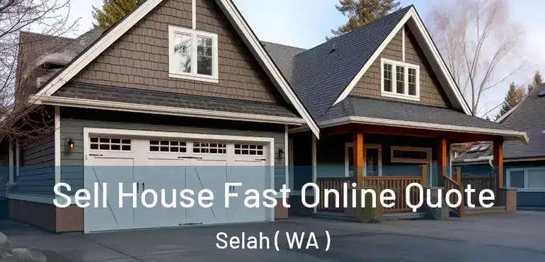  Sell House Fast Online Quote Selah ( WA )