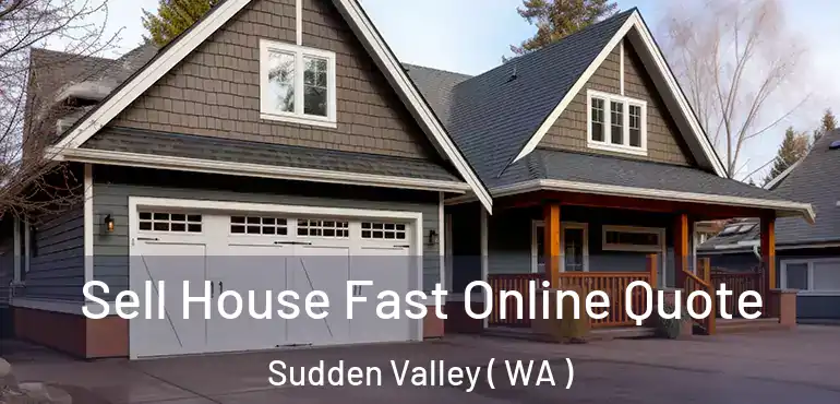  Sell House Fast Online Quote Sudden Valley ( WA )