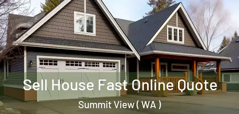  Sell House Fast Online Quote Summit View ( WA )